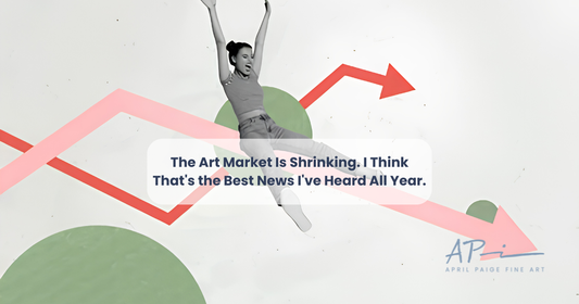 The Art Market Is Shrinking. I Think That's the Best News I've Heard All Year. by April Paige